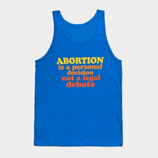 Abortion is a personal decision not a legal debate Tank Top